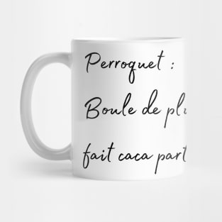 Parrot, Bird poop everyere french quote Mug